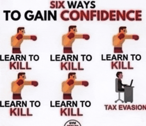 six ways to gain confidence including learn to kill tax evasion and learn to kill boxing