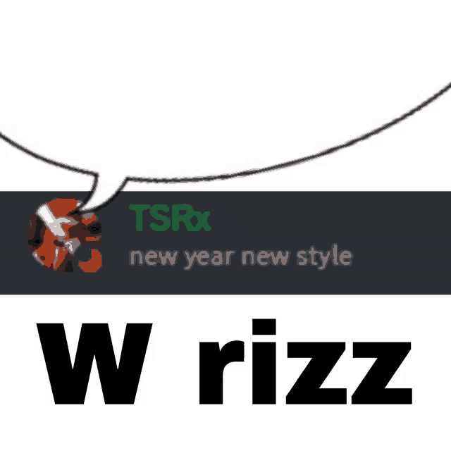 a speech bubble that says tsrx new year new style w rizz on it