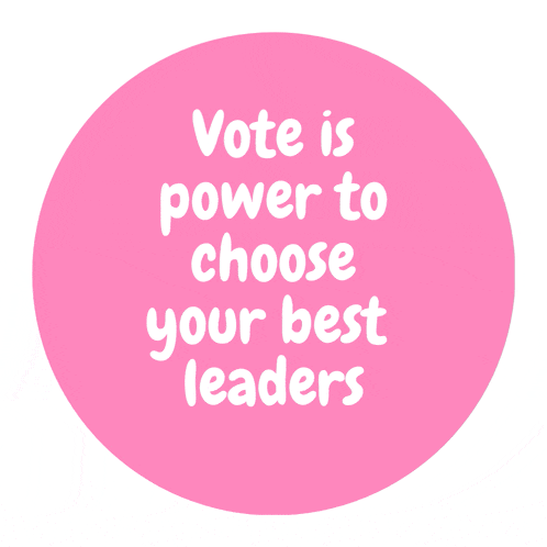 a pink circle with the words vote is power to choose your best leaders on it