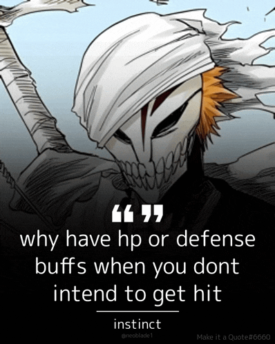 why have hp or defense buffs when you do n't intend to get hit instinct