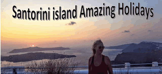 a woman stands in front of a santorini island amazing holidays banner