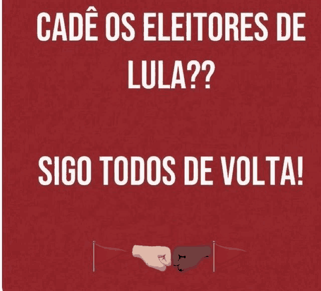 a red background with the words cad os eleitores de lula ? sigo todos de volta