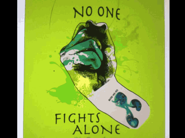 a poster that says " no one fights alone " on it