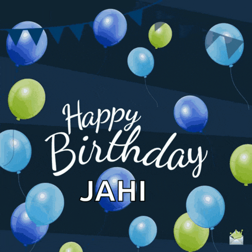 a birthday card with blue and green balloons and the name jah