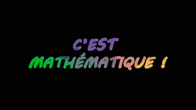 a black background with a rainbow colored text that says c'est mathematique