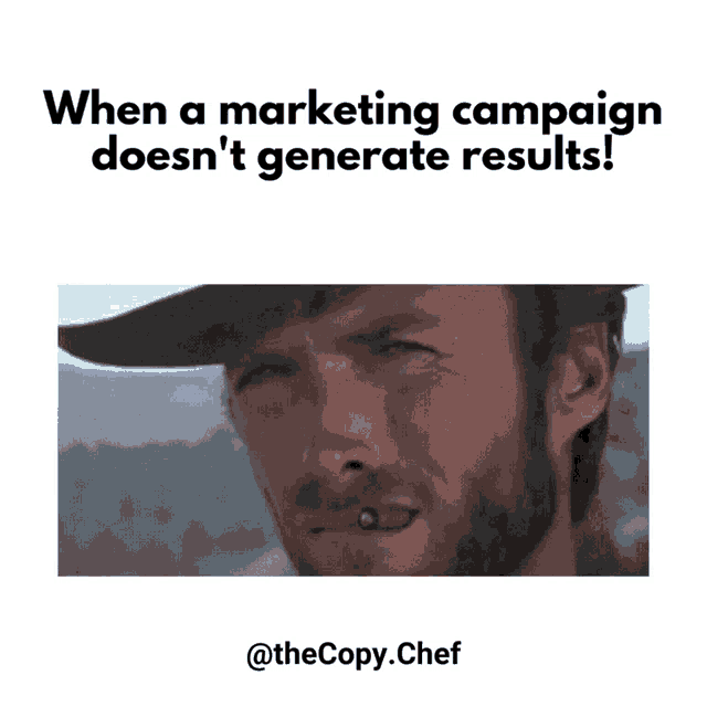 a man with a cigarette in his mouth with the caption when a marketing campaign doesn 't generate results