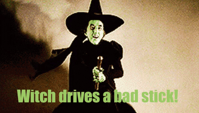 a picture of a witch with the words " witch drives a bad stick " on the bottom