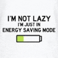 a t-shirt that says `` i 'm not lazy i 'm just in energy saving mode ''