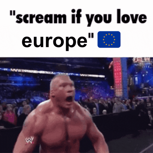 a picture of a wrestler with the words " scream if you love europe " on top