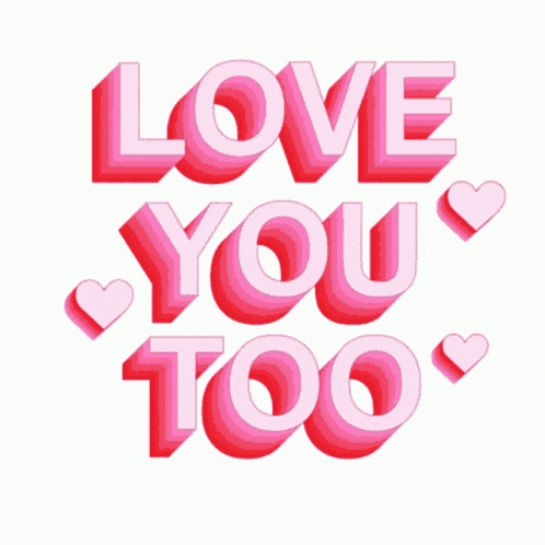 a pink and white graphic that says love you too