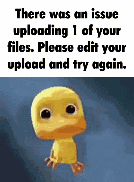 there was an issue uploading 1 of your files please edit your upload and try again .