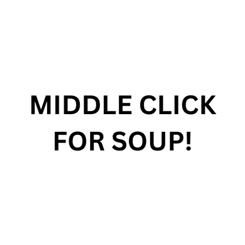 a black and white sign that says middle click for soup