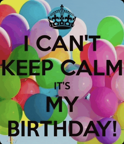 a poster with balloons that says i can 't keep calm it 's my birthday