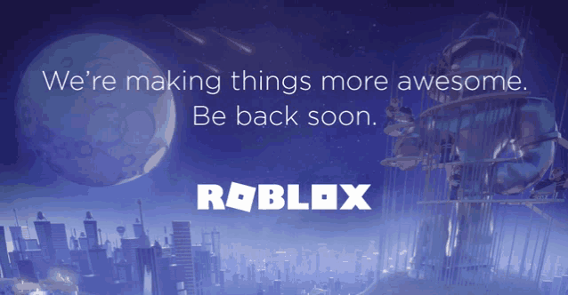 a poster for roblox says we 're making things more awesome be back soon