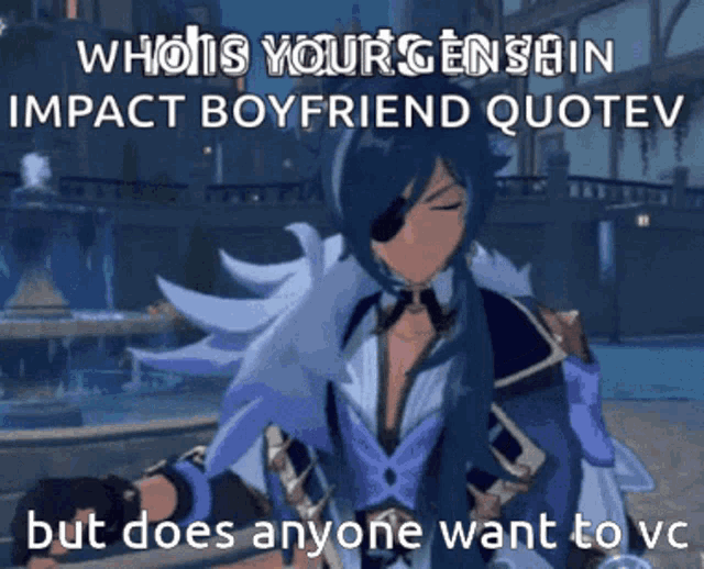 a video game character with a quote that says who is your genshin impact boyfriend quotev but does anyone want to vc .