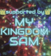 a sign that says supported by my kingdom sam