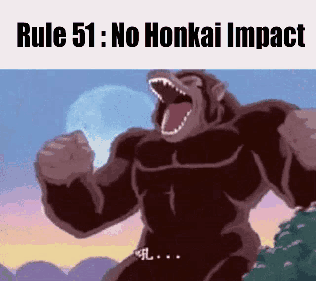 a cartoon of a gorilla screaming with the words rule 51 no honkai impact