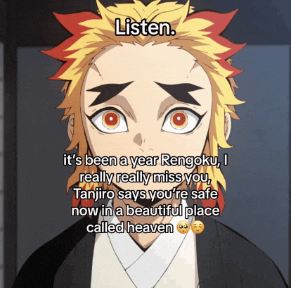 a picture of a anime character with a caption that says listen it 's been a year rengoku