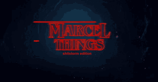 marcel things shitstorm edition is written in red letters on a dark background