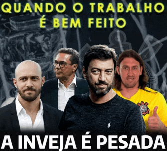 a group of men are standing next to each other with the words quando o trabalho e bem feito a inveja e pesada