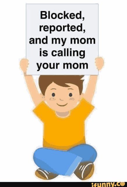 a young boy is holding a sign that says `` blocked , reported , and my mom is calling your mom '' .