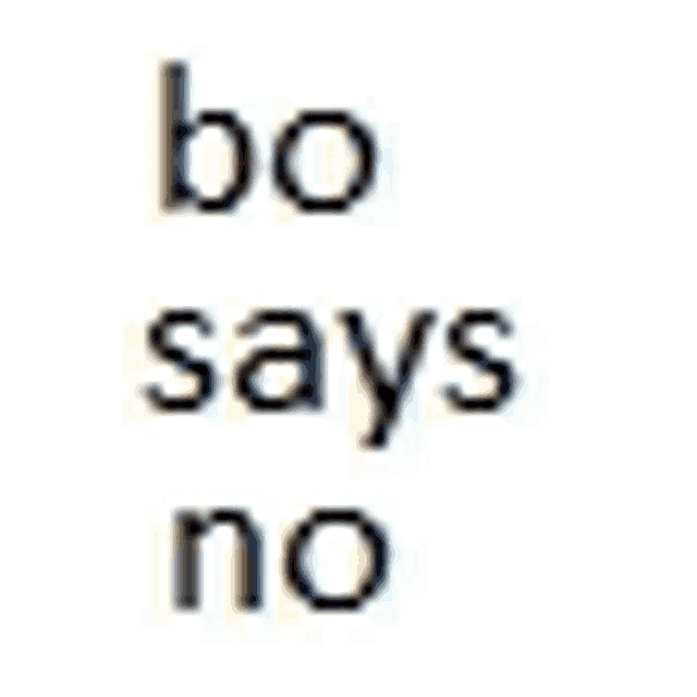 a picture of the words bo says no on a white background