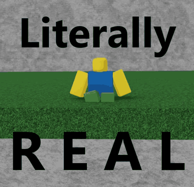 a poster that says literally real with a roblox character on it