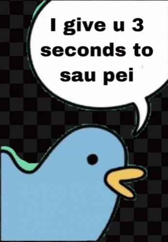 a cartoon bird with a speech bubble that says i give u 3 seconds to sau pei