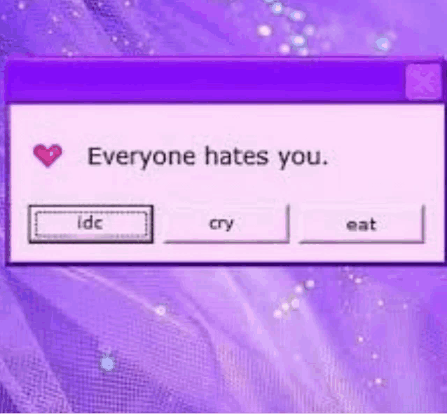 a computer screen with a message that says `` everyone hates you . ''