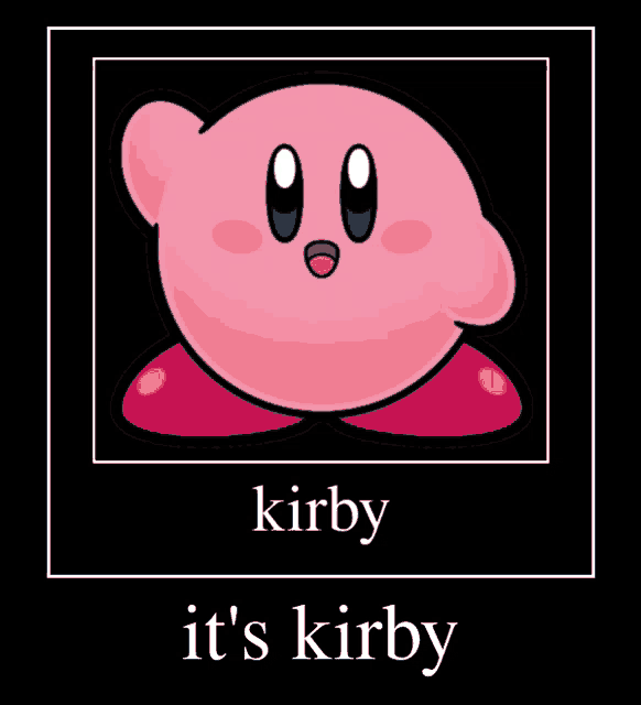 a picture of kirby with the words " it 's kirby " underneath it