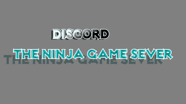 a gray background with the words discord and the ninja game sever