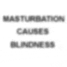 a blurry picture of the words masturbation causes blindness on a white background .