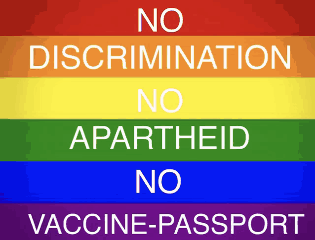 a rainbow flag with the words " no discrimination no apartheid no vaccine-passport " on it