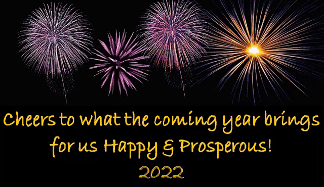 cheers to what the coming year brings for us happy prosperous 2022