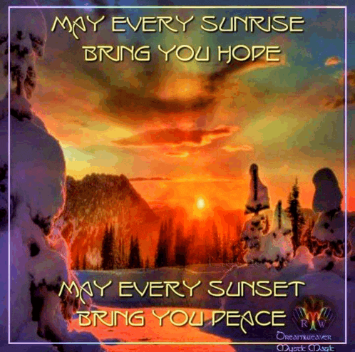 a picture of a sunset with the words may every sunrise bring you hope and may every sunset bring you peace