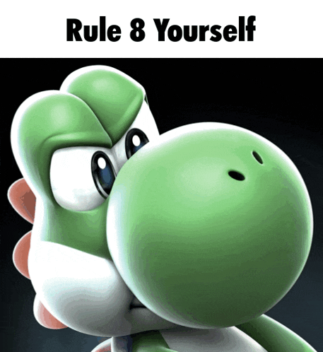 a picture of a yoshi with rule 8 yourself written on the bottom