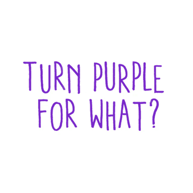 a purple sign that says turn purple for what on it