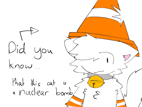 a drawing of a cat with the words did you know that this cat is a nuclear bomb written below it