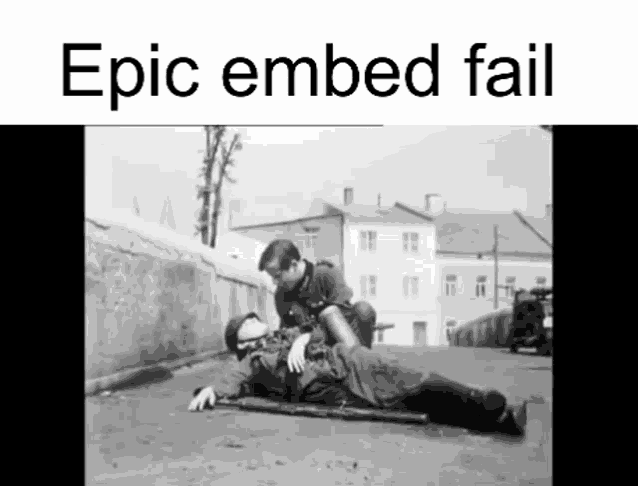 a black and white photo with the words epic embed fail on the bottom