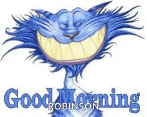 a blue cat is smiling with the words `` good morning robinson '' written below it .