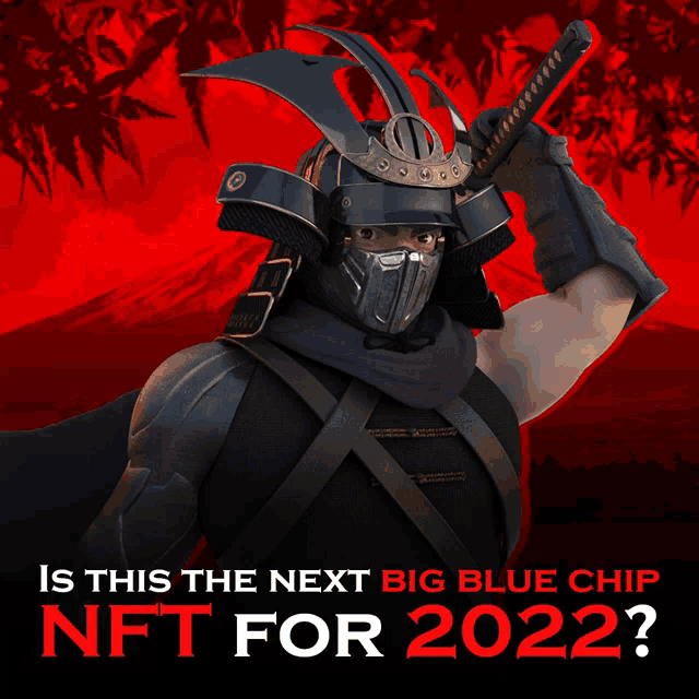 a poster of a samurai holding a sword and the words " is this the next big blue chip nft for 2022 "