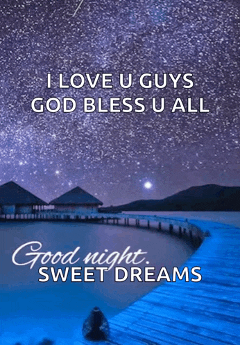 i love u guys god bless u all good night sweet dreams message