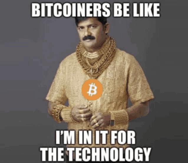 a man in a gold shirt has a bitcoin on his chest and says bitcoiners be like i 'm in it for the technology