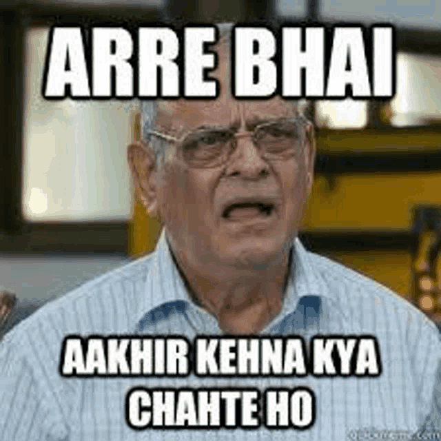 a man wearing glasses is making a funny face and says arre bhai aakhir kehna kya chante ho .