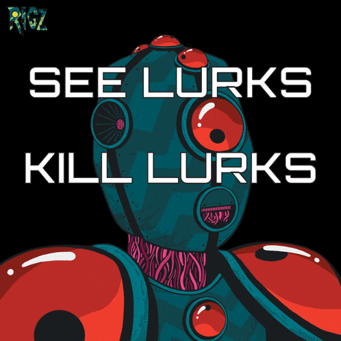 a poster that says see lurks kill lurks with a robot