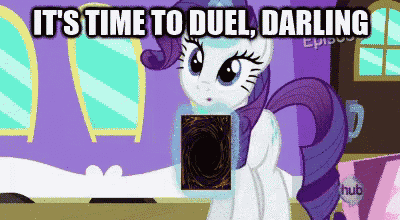 a cartoon of a pony holding a card with the words " it 's time to duel darling "