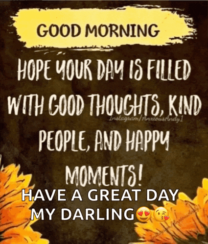 a poster that says good morning hope your day is filled with good thoughts