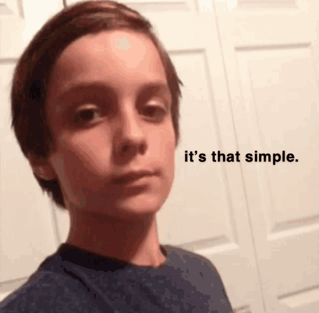 a young boy taking a selfie with the words " it 's that simple " above him