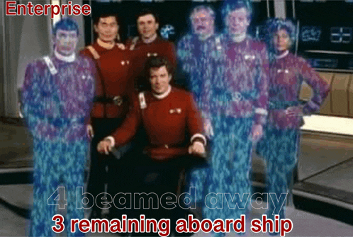 a group of people standing next to each other with enterprise 4 beamed away 3 remaining aboard ship