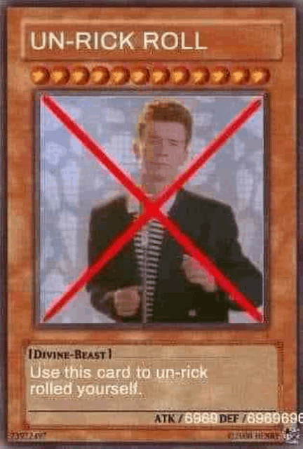 a card that says `` un-rick roll '' with a picture of rick roll crossed out .